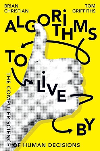 Algorithms to Live By: The Computer Science of Human Decisions cover