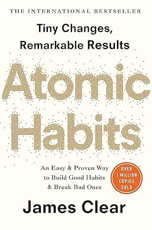 Atomic Habits: An Easy and Proven Way to Build Good Habits and Break Bad Ones cover
