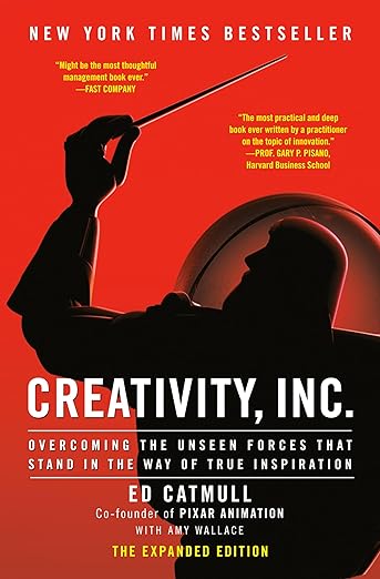 Creativity, Inc. (The Expanded Edition): Overcoming the Unseen Forces That Stand in the Way of True Inspiration cover