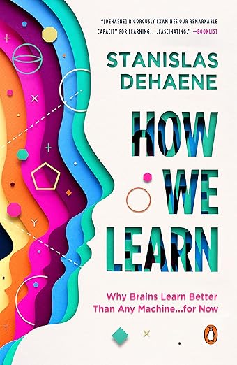 How We Learn: Why Brains Learn Better Than Any Machine ... for Now cover