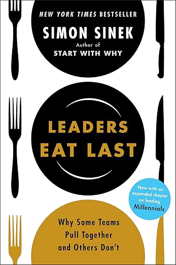 Leaders Eat Last: Why Some Teams Pull Together and Others Don't cover