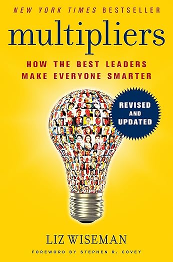 Multipliers, Revised and Updated: Unlocking The Secrets of Effective Leadership to Maximize Team Potential cover