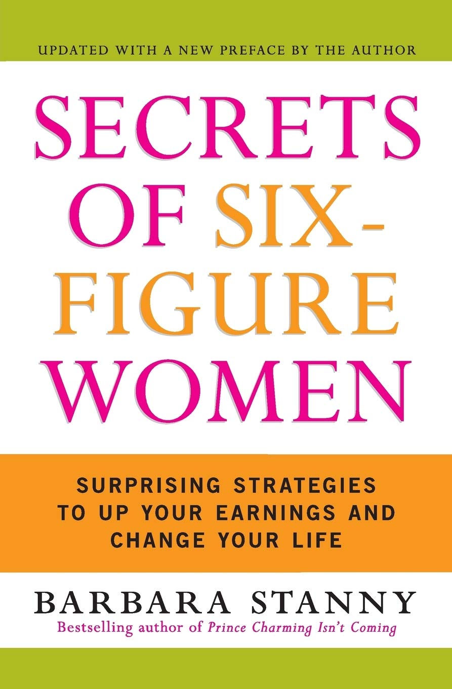 Secrets of Six-Figure Women: Surprising Strategies to Up Your Earnings and Change Your Life cover
