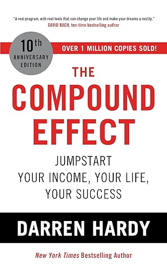 The Compound Effect: Jumpstart Your Income, Your Life, Your Success cover