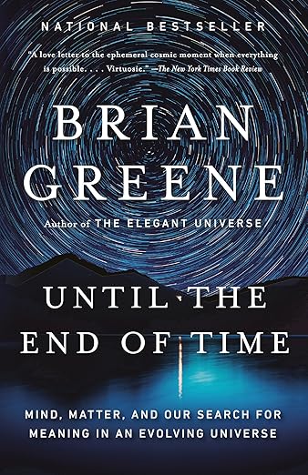 Until the End of Time: Mind, Matter, and Our Search for Meaning in an Evolving Universe cover