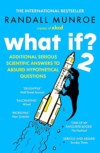 What If? 2: Additional Serious Scientific Answers to Absurd Hypothetical Questions cover