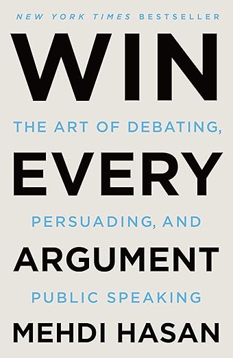 Win Every Argument: The Art of Debating, Persuading, and Public Speaking cover